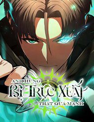 Anh Hùng Bị Trục Xuất Thật Quá Mạnh